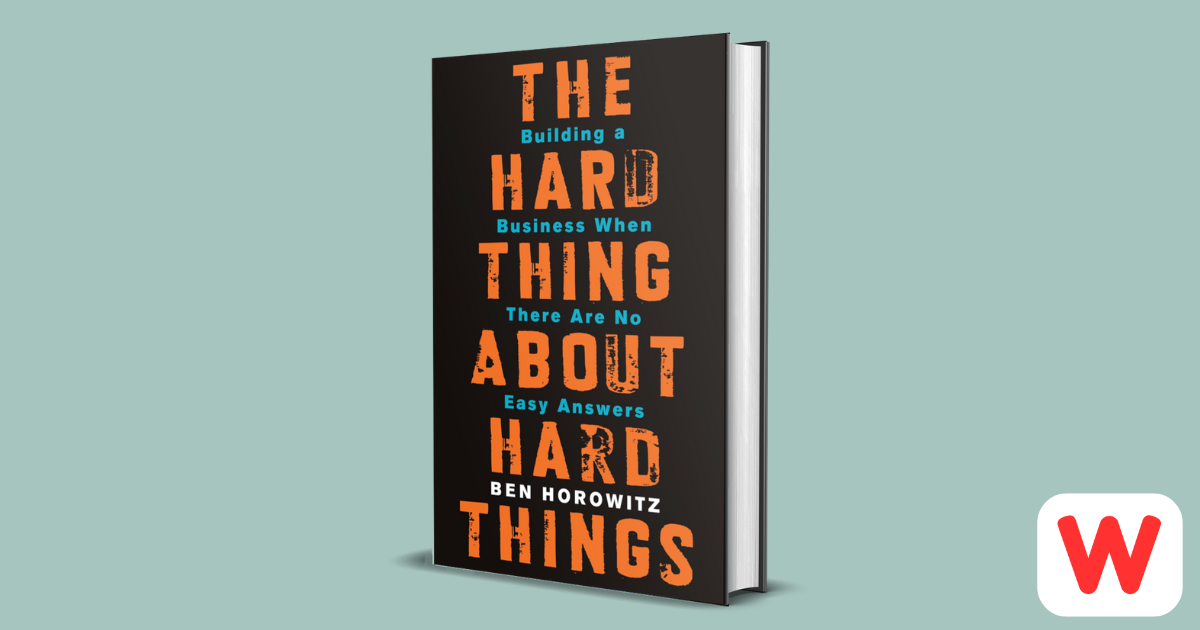 The Hard Thing About Hard Things - In-Depth Summary