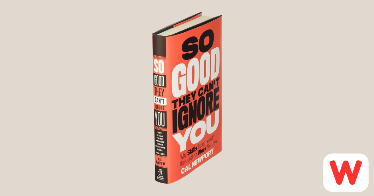 So Good They Can't Ignore You - by Cal Newport: A Comprehensive Summary