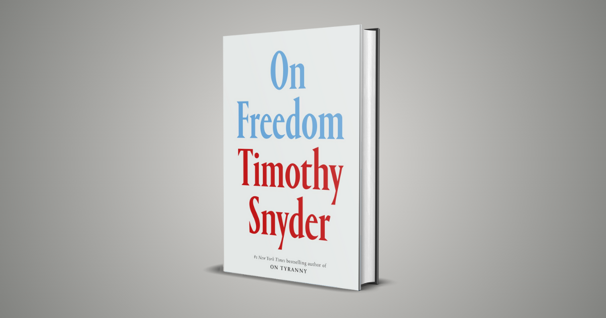 On Freedom by Timothy Snyder